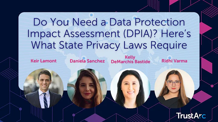 Do You Need a Data Protection Impact Assessment (DPIA)? Here’s What State Privacy Laws Require