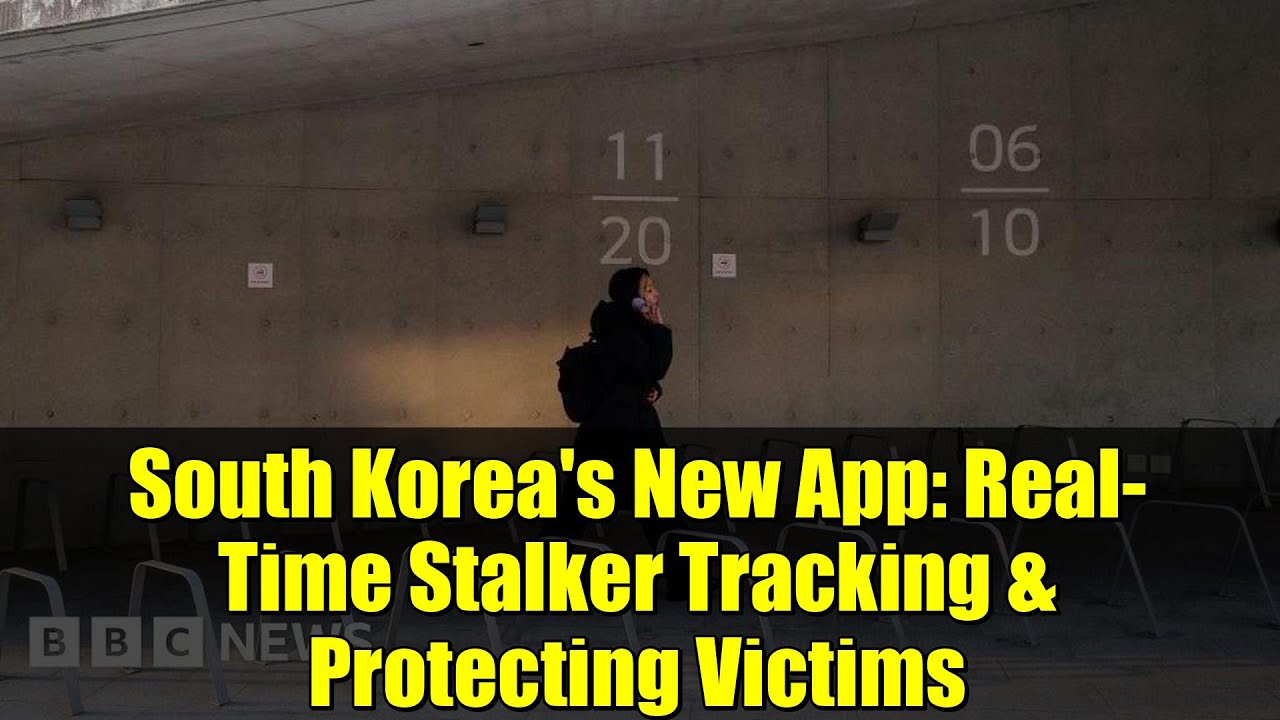 South Korea's New App: Real-Time Stalker Tracking & Protecting Victims