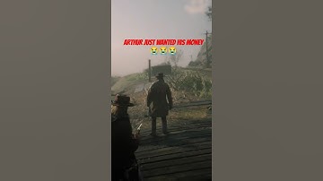 Arthur just wanted his money #rdr2 #rdr #rdr2funny #rdr2funnymoments #fyp #shorts