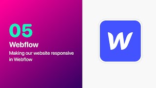 Webflow Class 05 - Making your website responsive in Webflow!