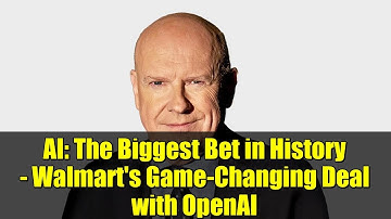 AI: The Biggest Bet in History - Walmart