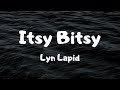 Itsy Bitsy - Lyn Lapid (Lyrics)