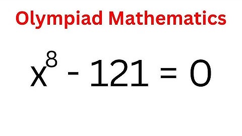 👍Math Olympiad Question x^8-121=0 | Solve Quickly With This New Method | Nice Exponential Equation..