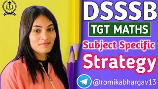 DSSSB TGT MATHS की तैयारी कैसे करें | DSSSB Subject specific Strategy 🔥 | Romika Bhargav #dsssb