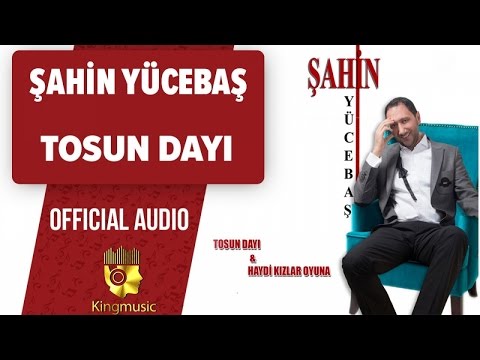 Şahin Yücebaş - Tosun Dayı - ( Official Audio )