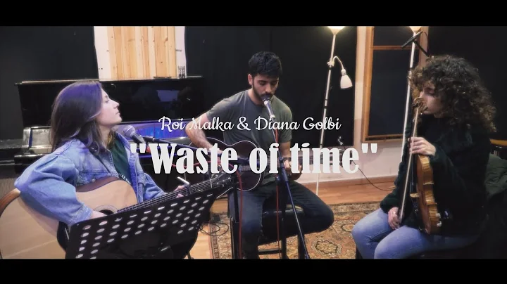 Waste of Time - Roi Malka & Diana Golbi (studio ve...