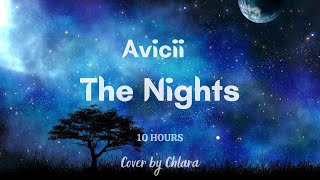 Avicii - The Nights 10 HOURS (Cover by Chlara ) #10hours #thenights #avicii #cover