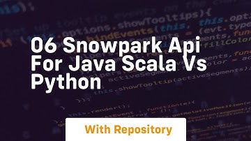 06 snowpark api for java scala vs python
