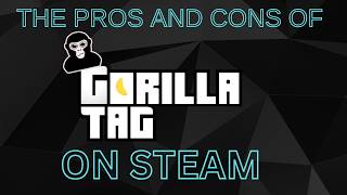 The Pros and Cons of Gorilla Tag on Steam