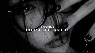 Chase Atlantic - Friends (Slowed+Reverb)