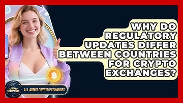 Why Do Regulatory Updates Differ Between Countries for Crypto Exchanges?