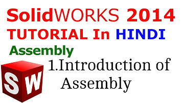 Solidworks Assembly tutorial in Hindi: Introduction of Assembly
