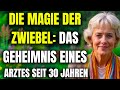 Die Magie der Zwiebel: Das Geheimnis eines Arztes seit 30 Jahren .
