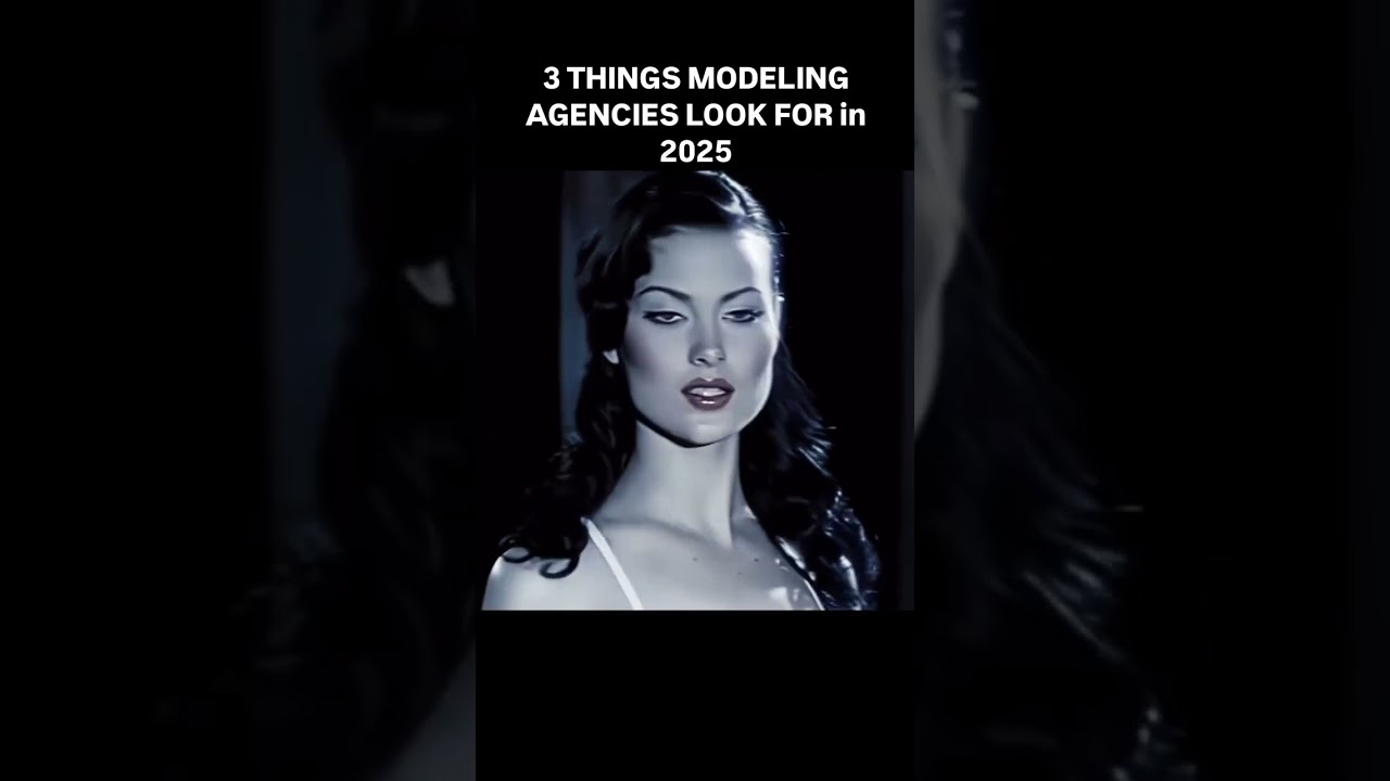 3 things modeling agencies look for in 2025 