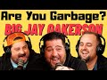 Are you garbage comedy podcast big jay oakerson