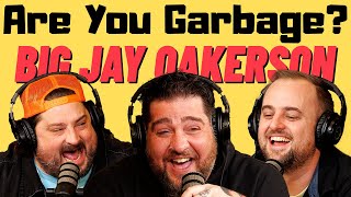 Are You Garbage Comedy Podcast Big Jay Oakerson