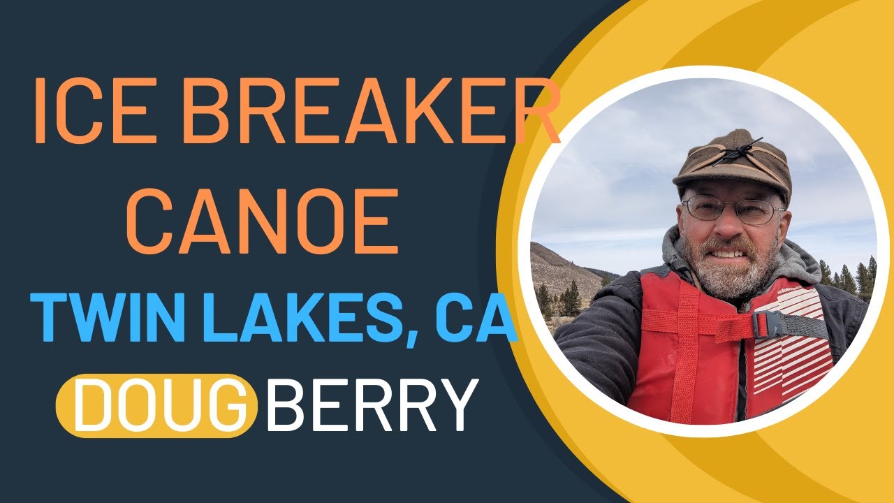 Icebreaker Canoe, Twin Lakes, CA, Doug Berry YouTube