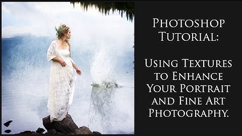 Photoshop Tutorial: Using Textures to Enhance Your Portrait and Fine Art Photography