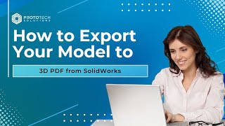 How to Export Your Model to 3D PDF from SolidWorks | Quick Tutorial