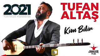 Tufan ALTAŞ-Kim Bilir 🍁