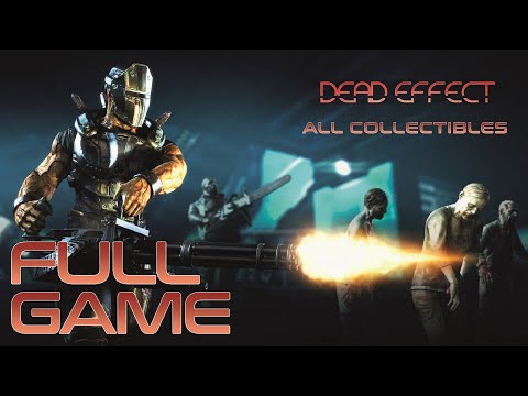 Dead Effect (PC) - Full Game 1080p60 HD Walkthrough (100% Collectibles) - No Commentary