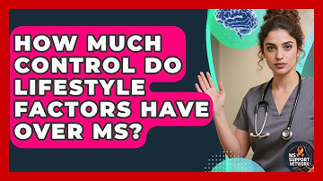 How Much Control Do Lifestyle Factors Have Over MS? - MS Support Network