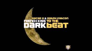 Oscar G Ralph Falcon - Dark Beat French Kiss Original Mix
