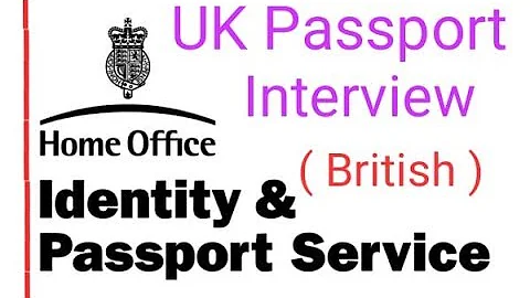 British Passport interview |  UK Passport interview, UK Passport