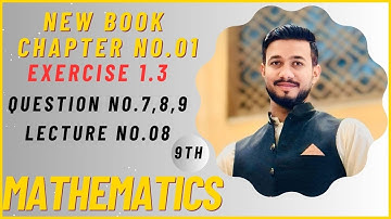 9th Class Math New Book| Chapter no.1| Exercise no 1.3| Question no. 7,8 and 9