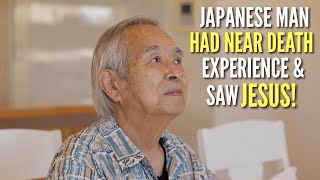 Japanese Man Had Near Death Experience & Saw Jesus