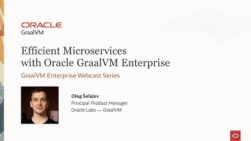 Efficient Microservices with Oracle GraalVM Enterprise