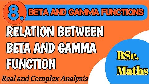 Relation between Beta Function and Gamma Function | Real and Complex Analysis | Lecture-8