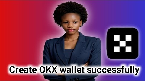 How to create OKX wallet(in Nigeria)