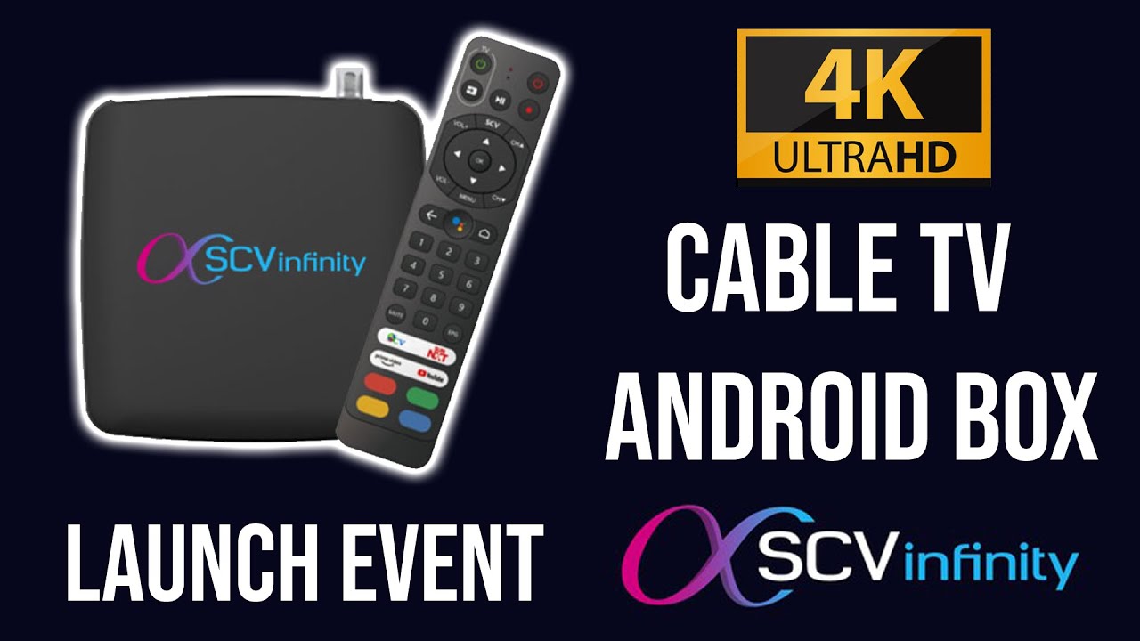 SCV Infinity 4K Android Box Launch Event 4K Cable TV Smart Set top