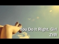 You do it right girl  zyr new song 2012