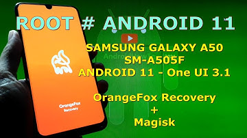 How to Root Samsung Galaxy A50 SM-A505F Android 11 with Magisk + OrangeFox Recovery
