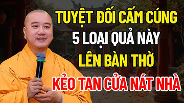 5 Loại Quả Này Tuyệt Đối Cấm Cúng Lên Bàn Thờ Kẻo Tan Cửa Nát Nhà | Thích Pháp Hòa