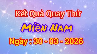 Kết quả quay thử xổ số miền Nam hôm nay, ngày 30/3/2026 ( thứ 2 )