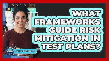 What Frameworks Guide Risk Mitigation in Test Plans?