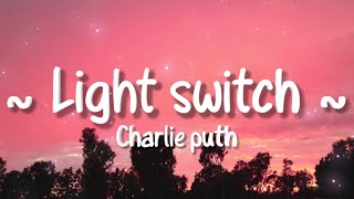 Charlie puth - Light Switch (Lyrics)