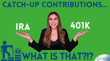 Catch-up Contribution - 401K and IRA.