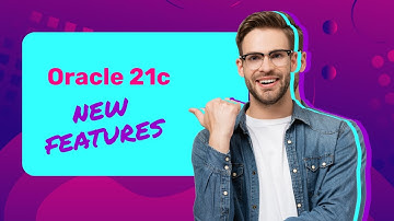Oracle 21c New Features