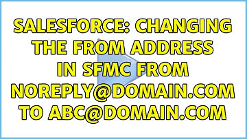 Salesforce: Changing the From Address in SFMC from noreply@domain.com to abc@domain.com