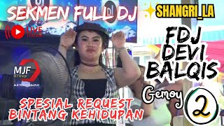 OT SHANGRILA TERBARU❗ REQUEST BINTANG KEHIDUPAN ❗FDJ DEVI BALQIS GEMOY❗SEKMEN FUL DJ❗KAWASAN RAWAN ❗