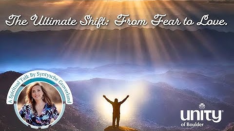 "The Ultimate Shift: From Fear To Love" at Unity of Boulder (10-23-23)  - Live