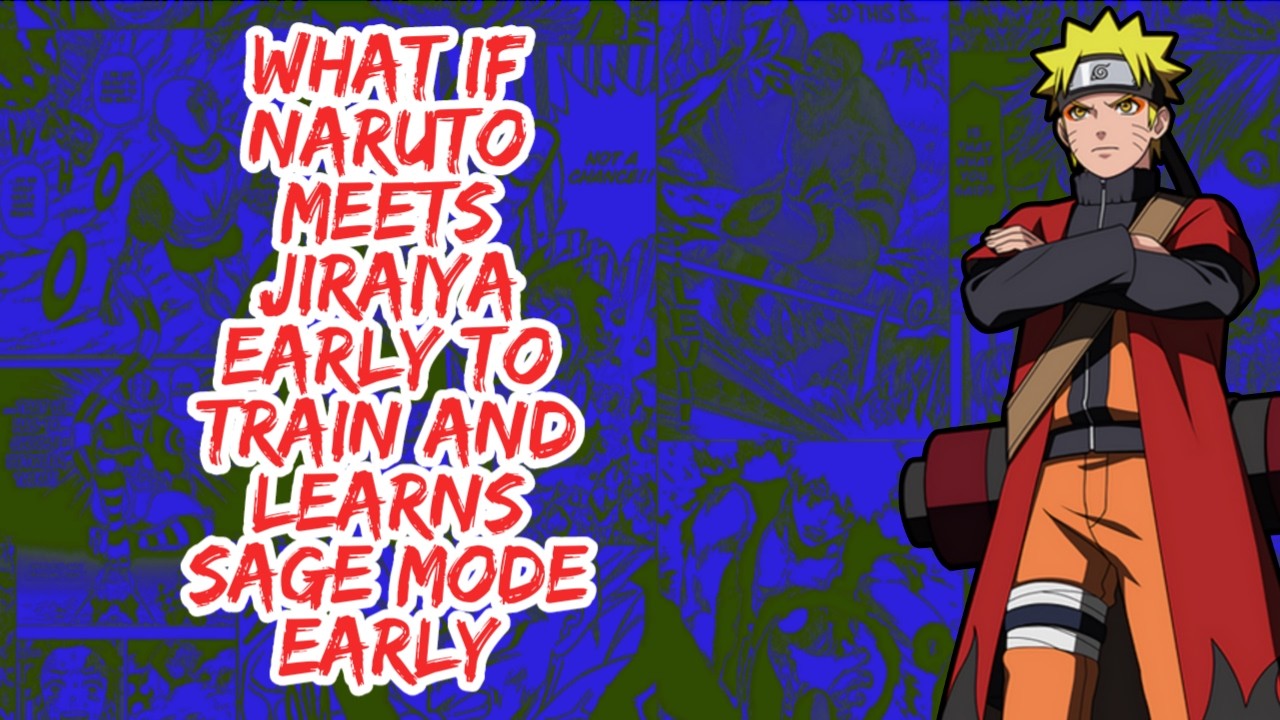 What if Naruto Meets Jiraiya Early And Trains And Learns Sage Mode Early | Part 1