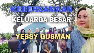 Kebersamaan Keluarga Besar Yessy Gusman