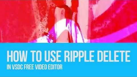 How to use ripple delete and create custom offset order with VSDC Free Video Editor
