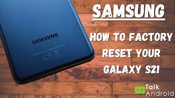 How to Soft or Factory Reset your Galaxy S21