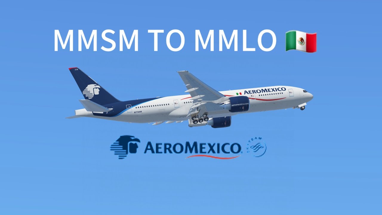 [ flight video] AEROMEXICO B777-200ER Route [MMSM zumpango to MMLO siao ...